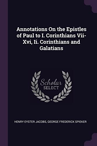 9781377481531: Annotations On the Epistles of Paul to I. Corinthians Vii-Xvi, Ii. Corinthians and Galatians