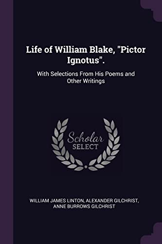 9781377485041: Life of William Blake, Pictor Ignotus.: With Selections From His Poems and Other Writings