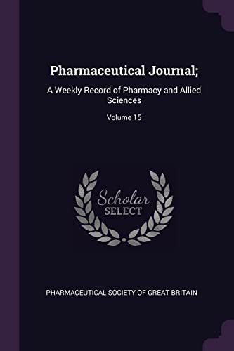 9781377485867: Pharmaceutical Journal;: A Weekly Record of Pharmacy and Allied Sciences; Volume 15