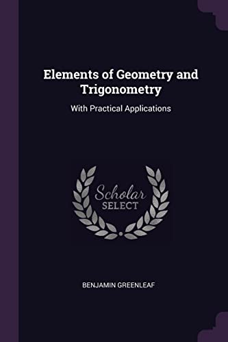 9781377511436: Elements of Geometry and Trigonometry: With Practical Applications