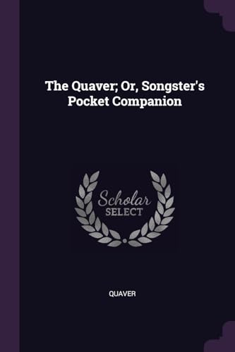 9781377512556: The Quaver; Or, Songster's Pocket Companion