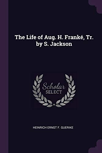 9781377526195: The Life of Aug. H. Frank, Tr. by S. Jackson