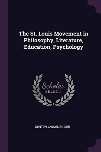 Beispielbild fr The St. Louis Movement in Philosophy, Literature, Education, Psychology zum Verkauf von Buchpark