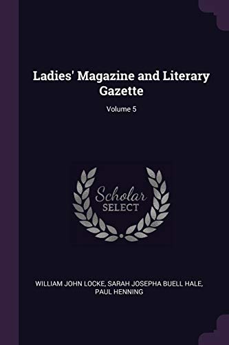 9781377533261: Ladies' Magazine and Literary Gazette; Volume 5