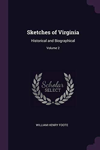 Stock image for Sketches of Virginia: Historical and Biographical; Volume 2 for sale by California Books