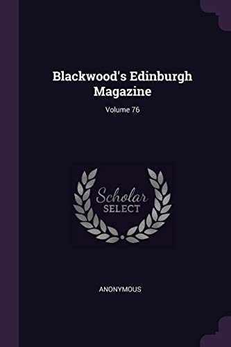 9781377535579: Blackwood's Edinburgh Magazine; Volume 76