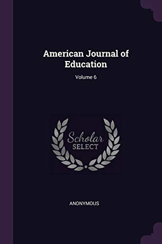 9781377536163: American Journal of Education; Volume 6