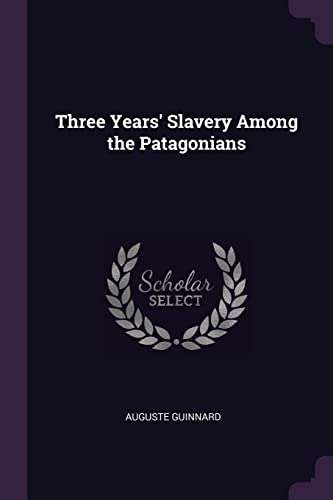 9781377542027: Three Years' Slavery Among the Patagonians