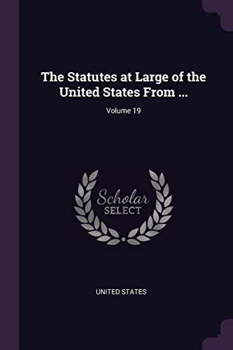 9781377550732: The Statutes at Large of the United States From ...; Volume 19