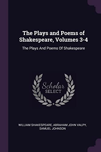9781377552446: The Plays and Poems of Shakespeare, Volumes 3-4: The Plays And Poems Of Shakespeare