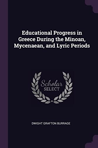 9781377566023: Educational Progress in Greece During the Minoan, Mycenaean, and Lyric Periods