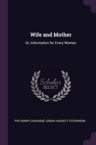 Beispielbild fr Wife and Mother: Or, Information for Every Woman zum Verkauf von ALLBOOKS1