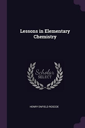 9781377590882: Lessons in Elementary Chemistry