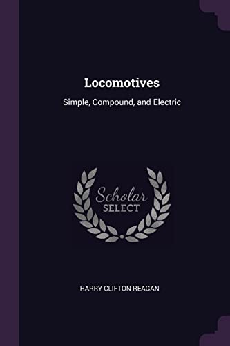 9781377591117: Locomotives: Simple, Compound, and Electric