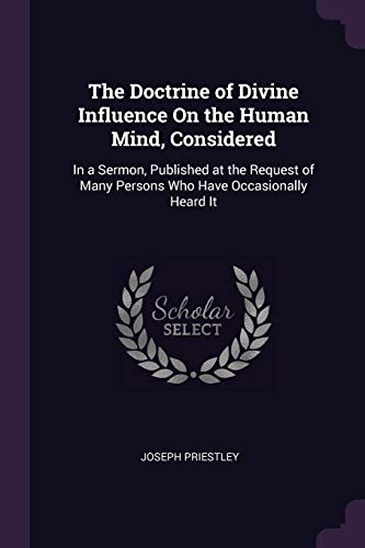 9781377603032: The Doctrine of Divine Influence On the Human Mind, Considered: In a Sermon, Published at the Request of Many Persons Who Have Occasionally Heard It