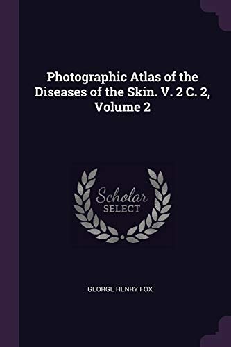 9781377604848: Photographic Atlas of the Diseases of the Skin. V. 2 C. 2, Volume 2