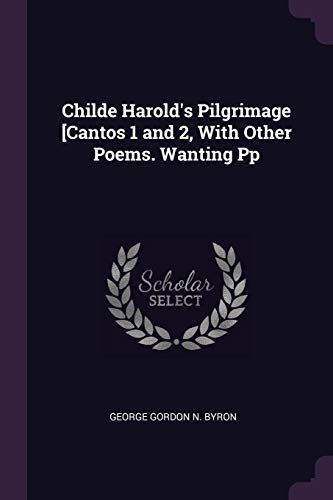 9781377624518: Childe Harold's Pilgrimage [Cantos 1 and 2, With Other Poems. Wanting Pp