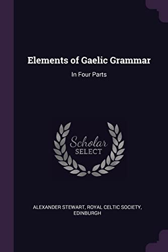 9781377633671: Elements of Gaelic Grammar: In Four Parts
