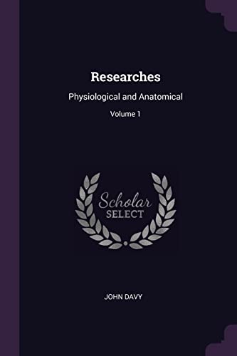 9781377645902: Researches: Physiological and Anatomical; Volume 1