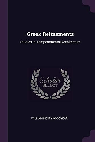 9781377653105: Greek Refinements: Studies in Temperamental Architecture