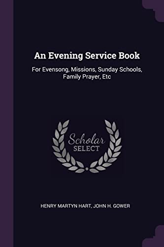 9781377660042: An Evening Service Book: For Evensong, Missions, Sunday Schools, Family Prayer, Etc
