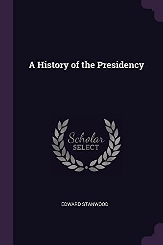 9781377669878: A History of the Presidency