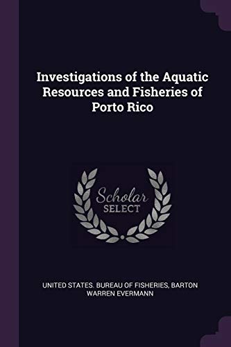 9781377677019: Investigations of the Aquatic Resources and Fisheries of Porto Rico