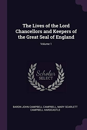 9781377681078: The Lives of the Lord Chancellors and Keepers of the Great Seal of England; Volume 1