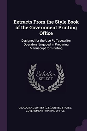 9781377691589: Extracts From the Style Book of the Government Printing Office: Designed for the Use Fo Typewriter Operators Engaged in Preparing Manuscript for Printing