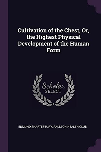 9781377732091: Cultivation of the Chest, Or, the Highest Physical Development of the Human Form