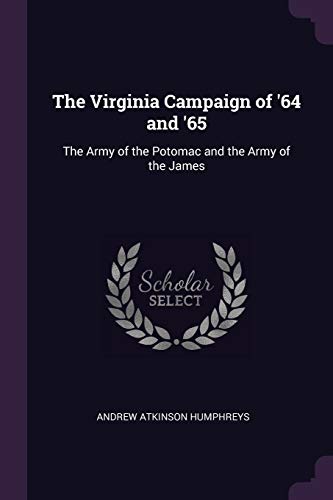9781377754598: The Virginia Campaign of '64 and '65: The Army of the Potomac and the Army of the James
