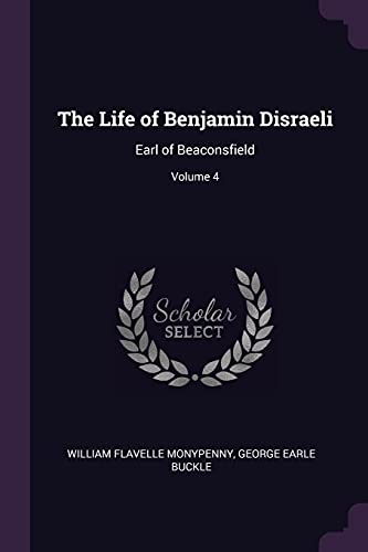9781377786308: The Life of Benjamin Disraeli: Earl of Beaconsfield; Volume 4