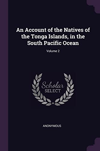 9781377813691: An Account of the Natives of the Tonga Islands, in the South Pacific Ocean; Volume 2