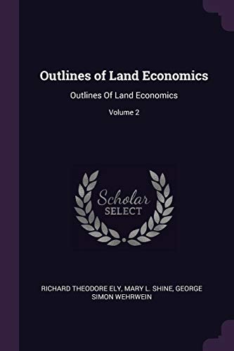9781377819129: Outlines of Land Economics: Outlines Of Land Economics; Volume 2