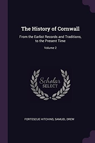 9781377885971: The History of Cornwall: From the Earlist Records and Traditions, to the Present Time; Volume 2