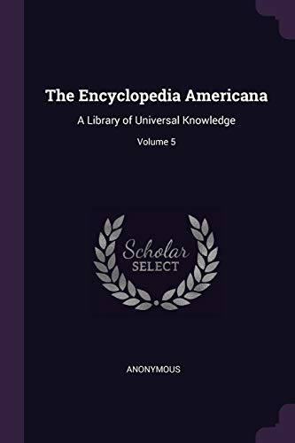 9781377893235: The Encyclopedia Americana: A Library of Universal Knowledge; Volume 5
