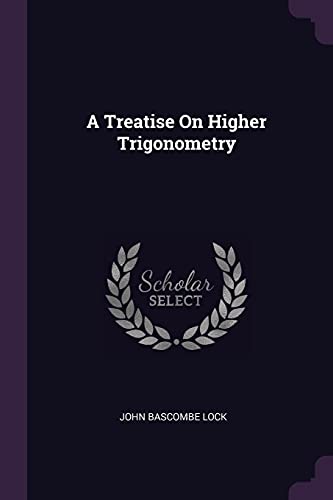 9781377904894: A Treatise On Higher Trigonometry