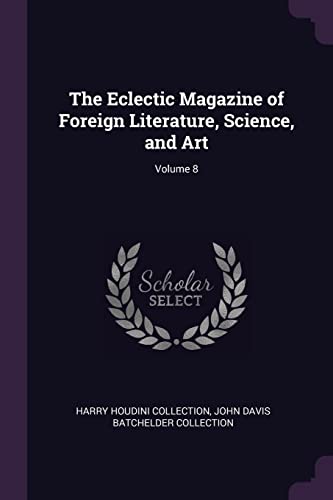 9781377912110: The Eclectic Magazine of Foreign Literature, Science, and Art; Volume 8