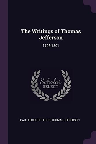 Stock image for The Writings of Thomas Jefferson: 1795-1801 for sale by Lucky's Textbooks