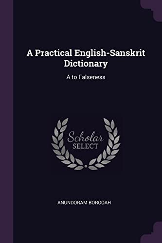 Imagen de archivo de A Practical English-Sanskrit Dictionary: A to Falseness a la venta por HPB-Diamond