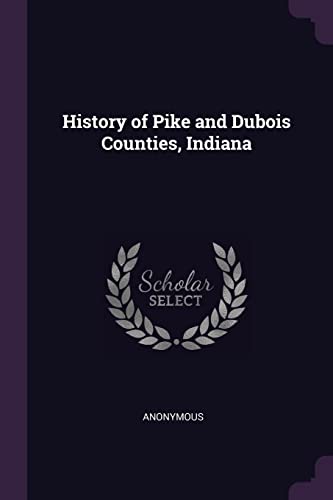 9781377934143: History of Pike and Dubois Counties, Indiana