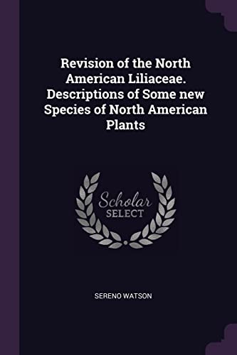 9781377943312: Revision of the North American Liliaceae. Descriptions of Some new Species of North American Plants