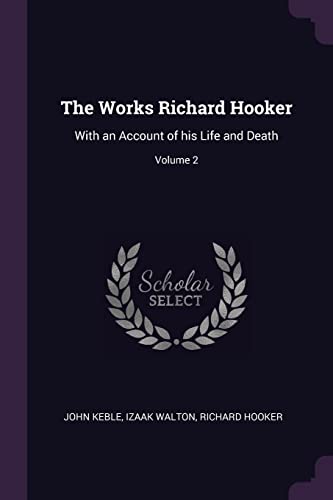 9781377950471: The Works Richard Hooker: With an Account of his Life and Death; Volume 2