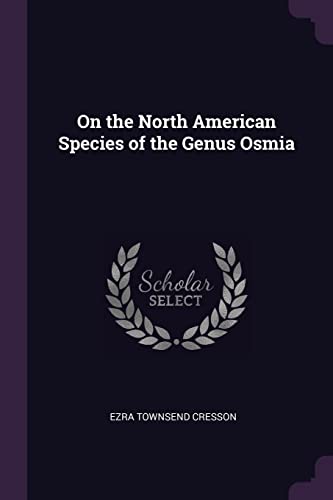 9781377953113: On the North American Species of the Genus Osmia