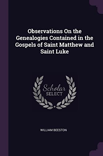 Imagen de archivo de Observations On the Genealogies Contained in the Gospels of Saint Matthew and Saint Luke a la venta por ALLBOOKS1