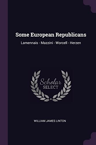 9781377959757: Some European Republicans: Lamennais - Mazzini - Worcell - Herzen