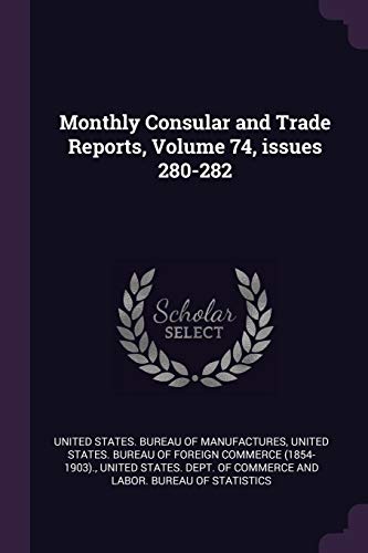 9781377960869: Monthly Consular and Trade Reports, Volume 74, issues 280-282