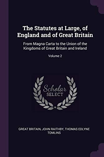 9781377961880: The Statutes at Large, of England and of Great Britain: From Magna Carta to the Union of the Kingdoms of Great Britain and Ireland; Volume 2