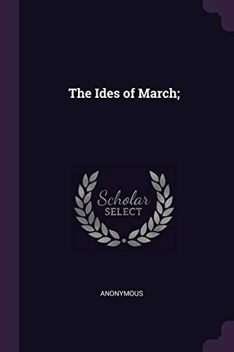 9781377972893: The Ides of March;
