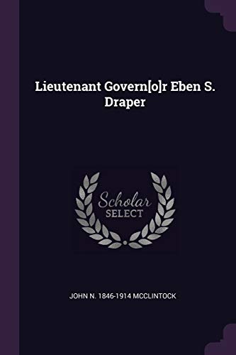9781377973548: Lieutenant Govern[o]r Eben S. Draper